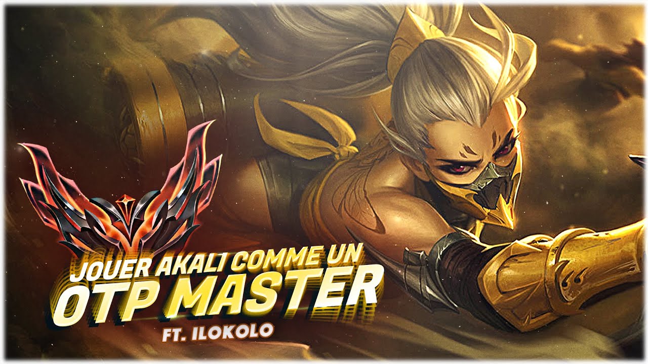 JOUER AKALI COMME UN OTP MASTER (ft ilokolo)