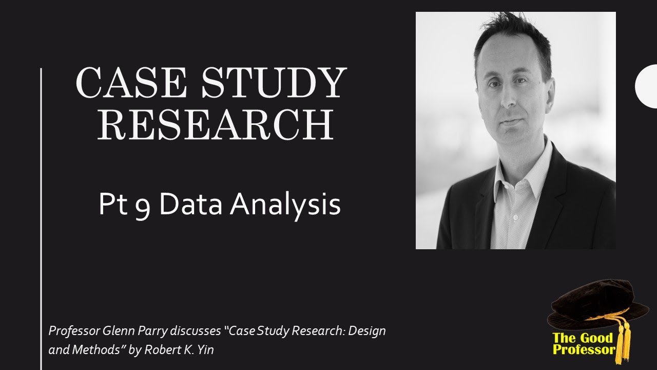 Yin (2003) Case Study Research pt 9 Data Analysis