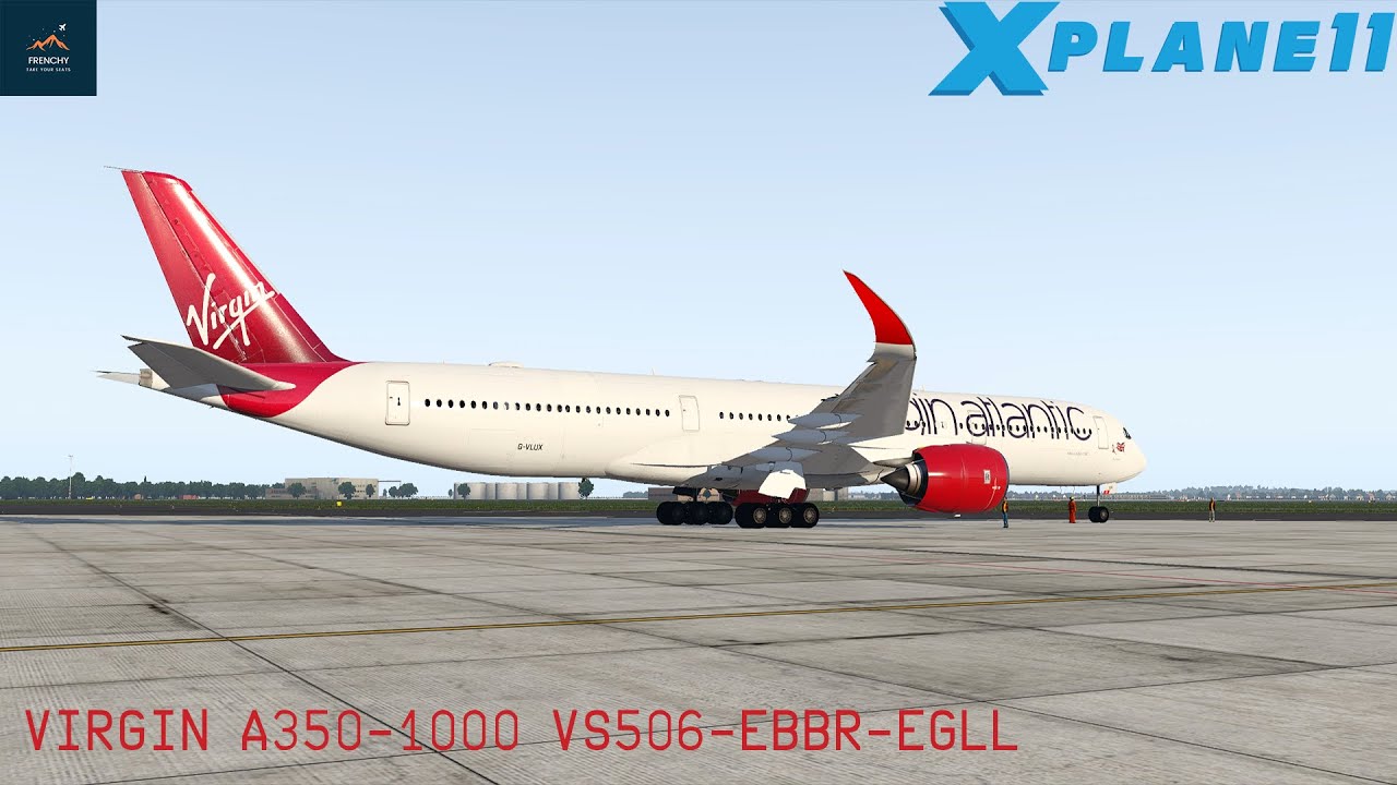 XP11 VIRGIN A350-1000 TO HEATHROW | VS506-EBBR-EGLL