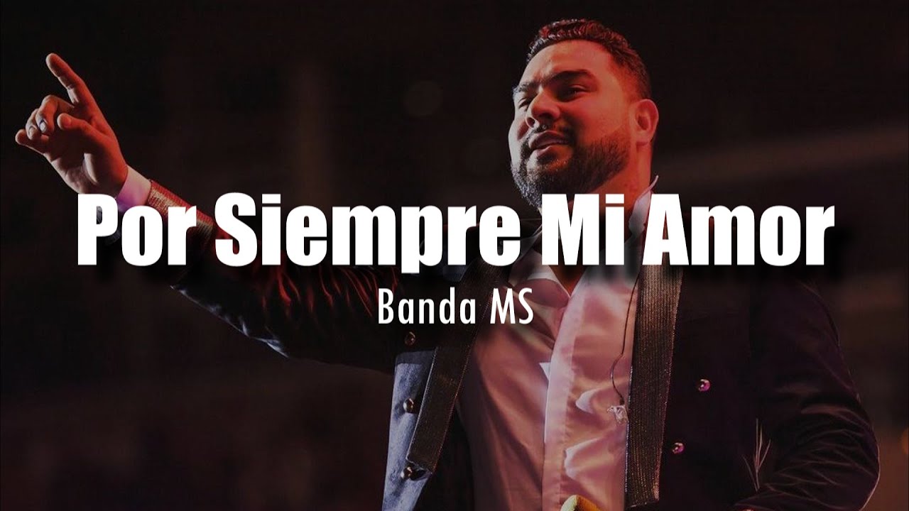 [LETRA] Banda MS - Por Siempre Mi Amor