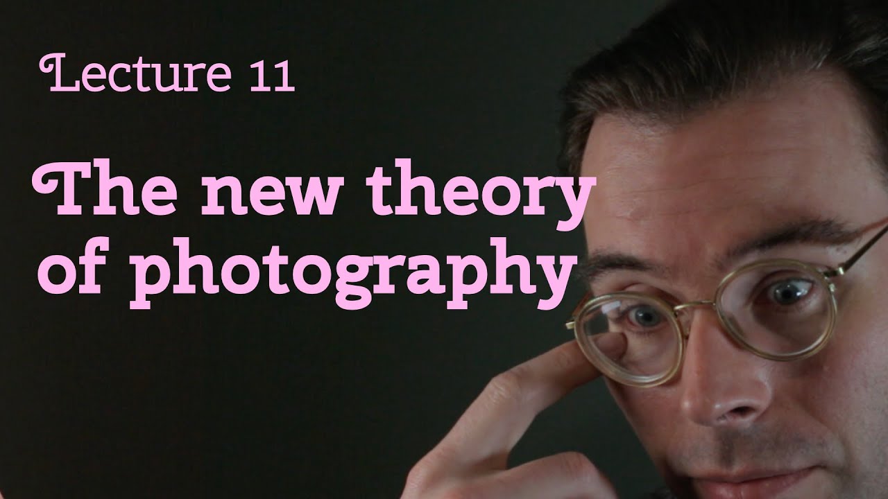 Lecture 11 - The new theory of photography