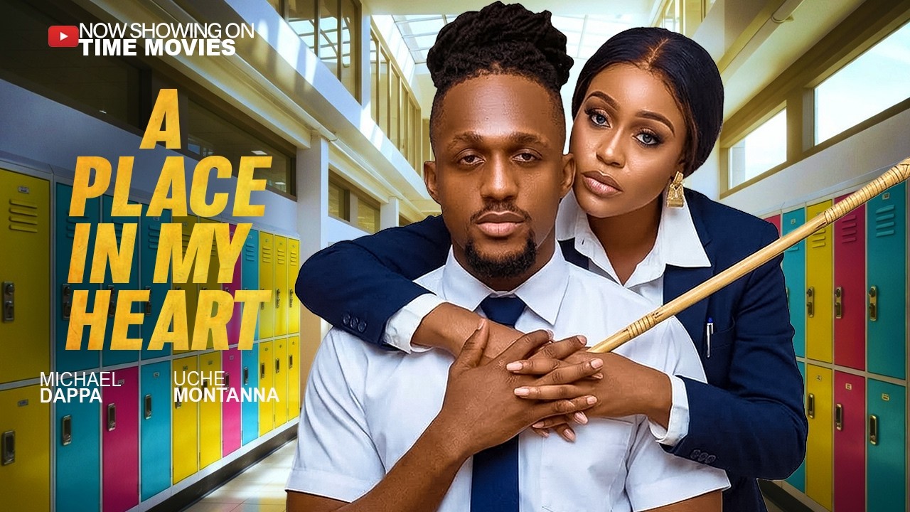 A PLACE IN MY HEART - MICHAEL DAPPA, UCHE MONTANNA - Latest Nigerian Movies 2026