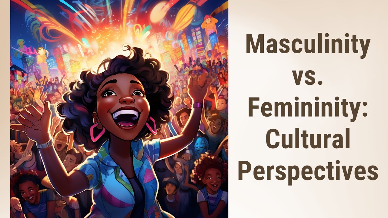 Masculinity vs. Femininity: Values Across Cultures