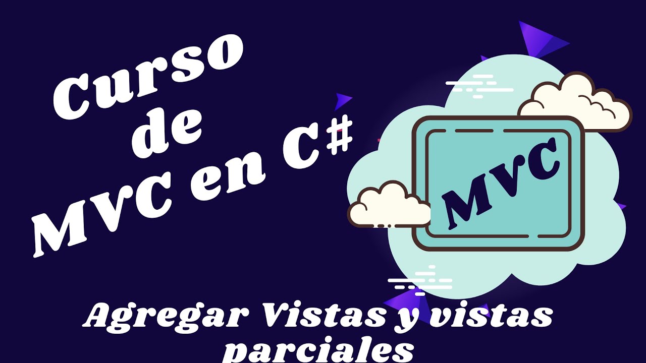 04 Curso de MVC en C# - Agregando Vistas y vistas parciales