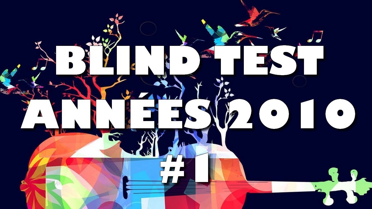 BLIND TEST ANNÉES 2010 (60 EXTRAITS) - AVEC RÉPONSES #1