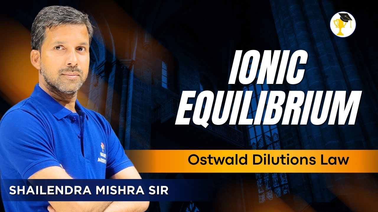 Ionic Equilibrium Made Easy | Ostwald Dilutions Law | JEE / NEET / Class 11 Chemistry