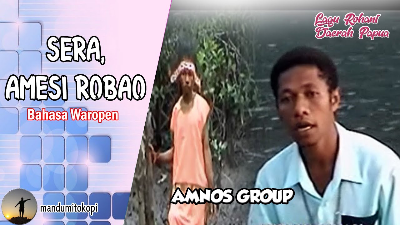 ALBUM ROHANI PAPUA | AMNOS Gr. | SERA AMESI ROBAO - BHS. WAROPEN