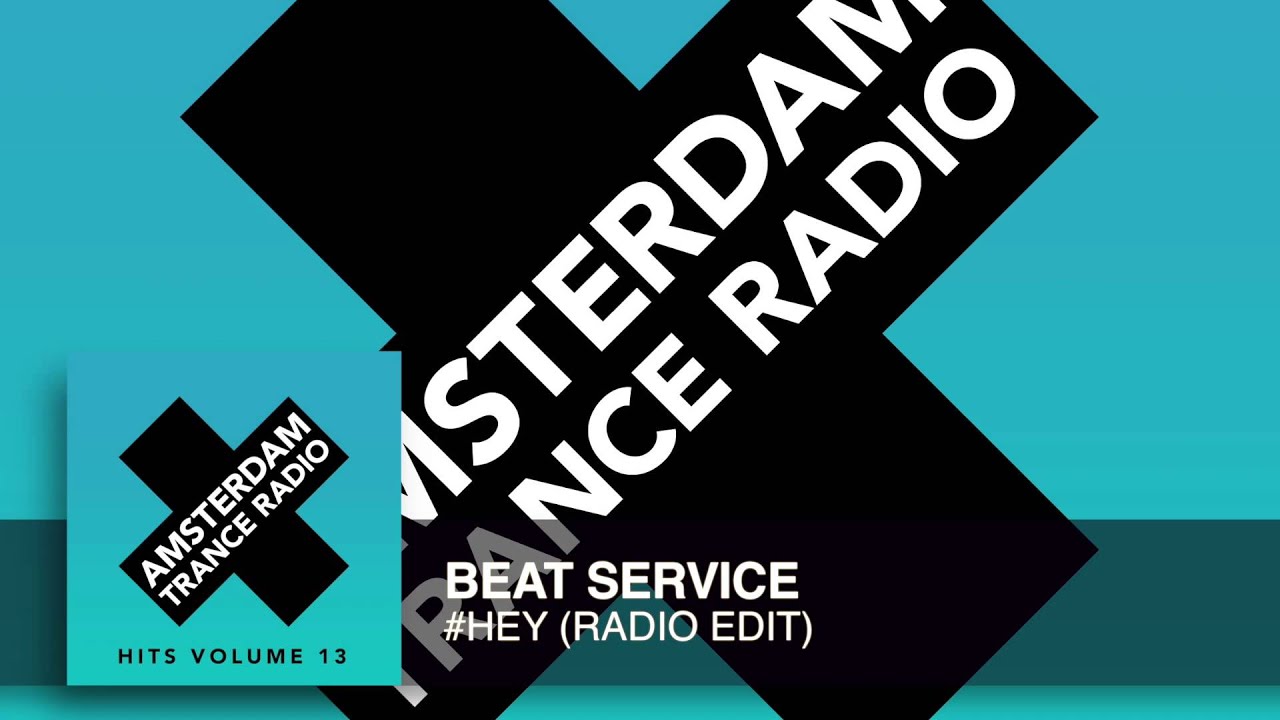 Beat Service - #Hey (Radio Edit) Amsterdam Trance Radio Hits Vol 13