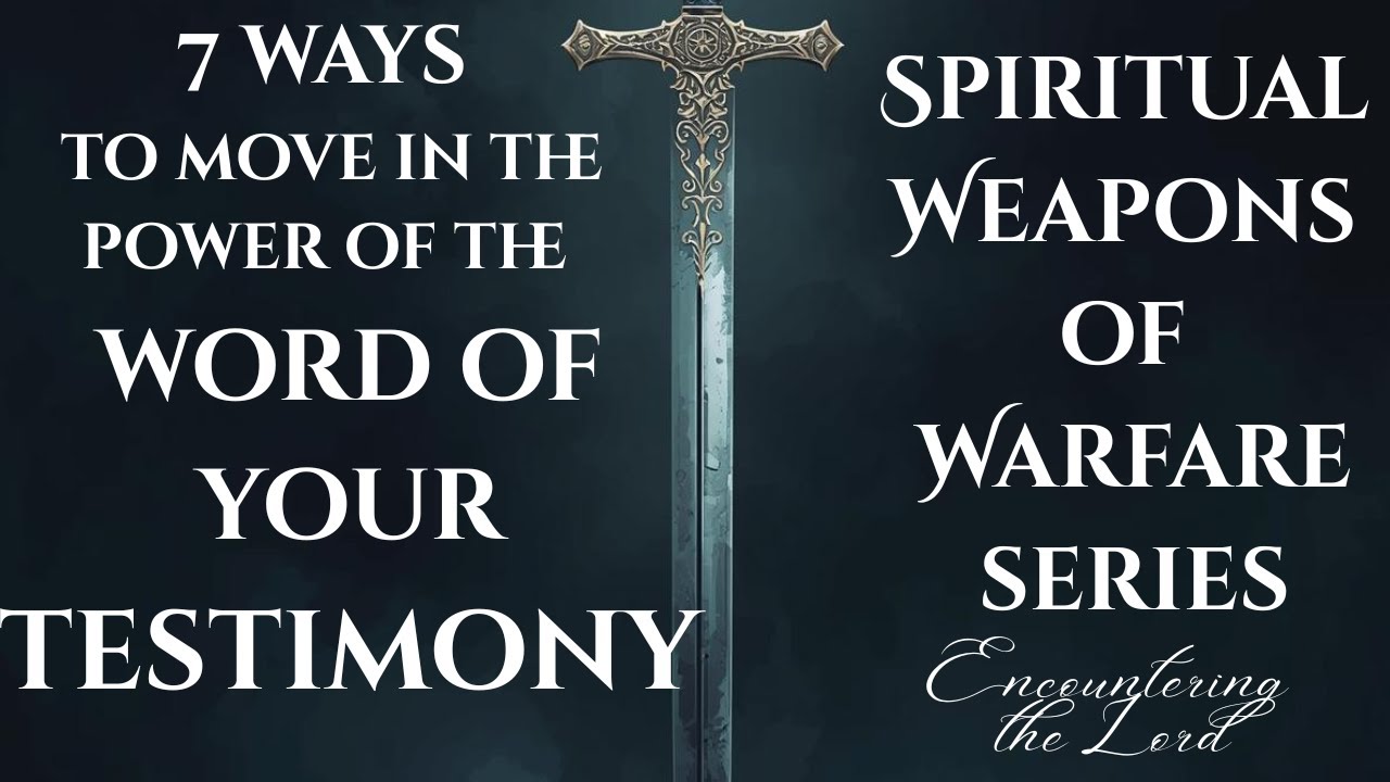 7 ways to move in the power of the word of your testimony