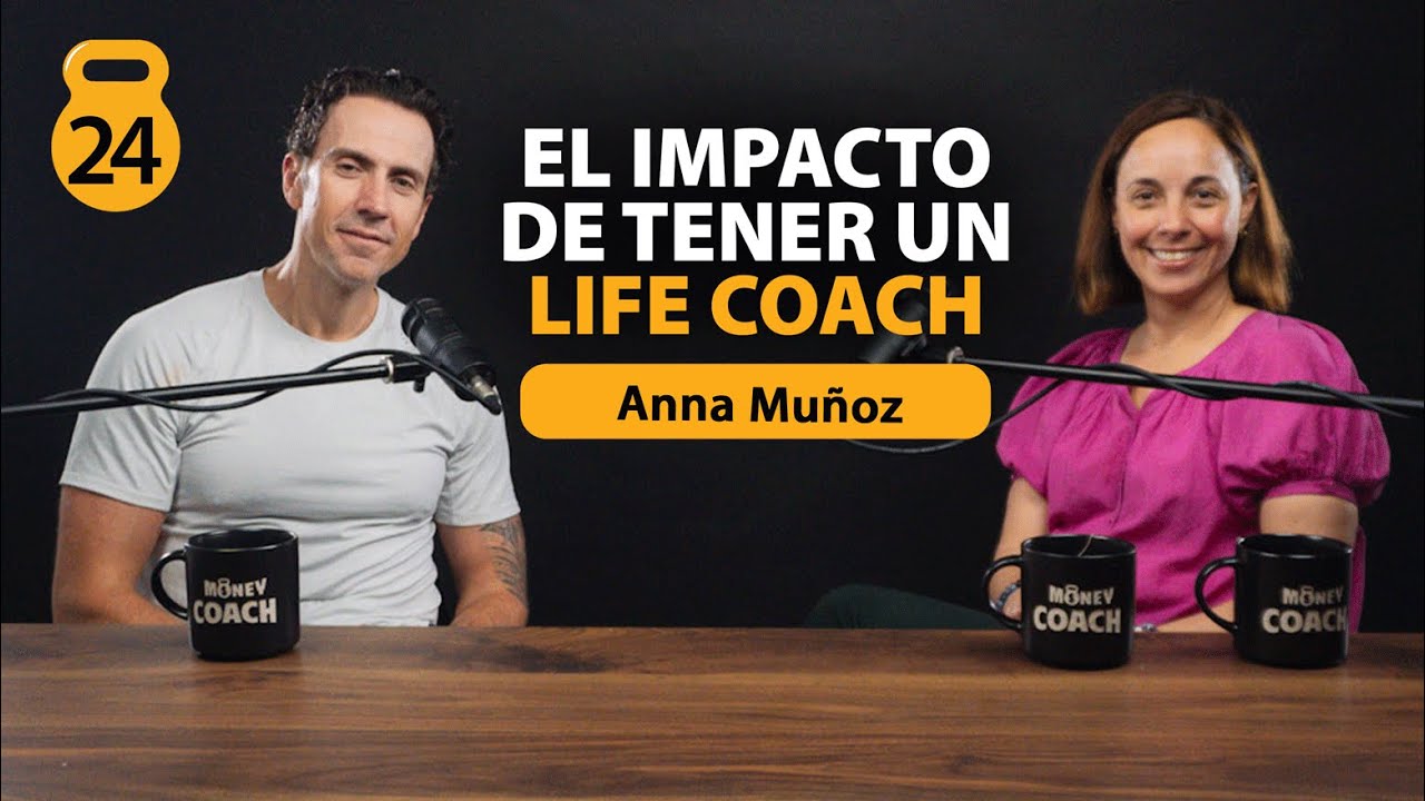 24 | El impacto de tener un life coach - Anna Muñoz