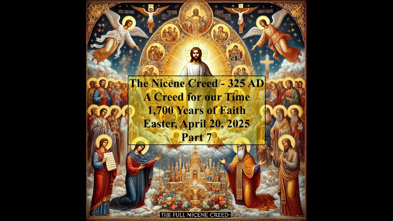 April 20 - The Nicene Creed  2025 - 1,700 Years of Faith