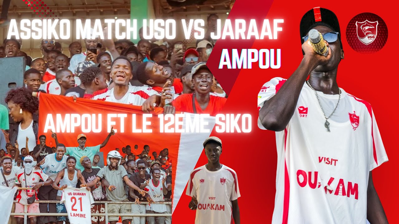 Ambiance de folie avec les supporters  AMPOU ET 12eme Siko Match USO vs JARAAF  ASSIKO SHOW Faymande