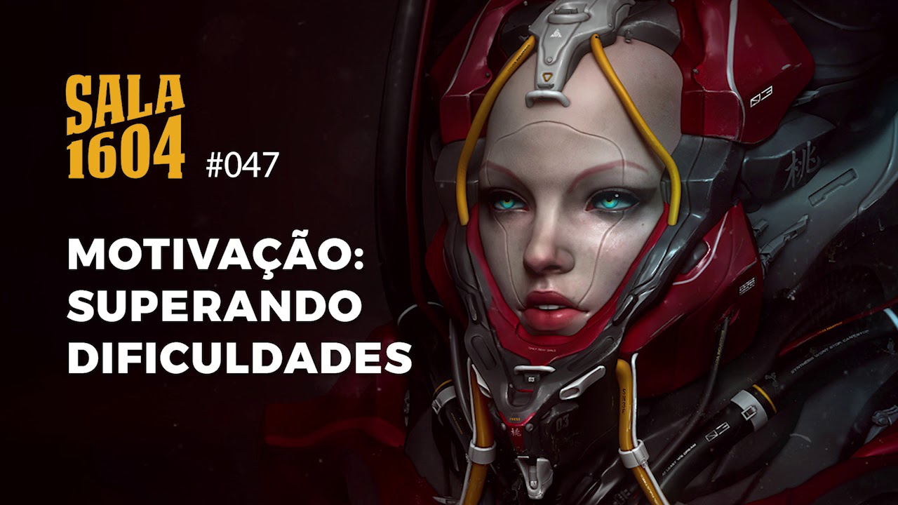 Motivação: Superando Dificuldades | Sala 1604 - Episódio 47