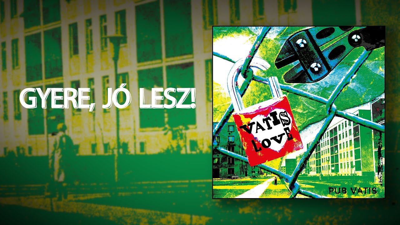 Pub Vatis - Gyere, jó lesz! (Official Lyrics video)