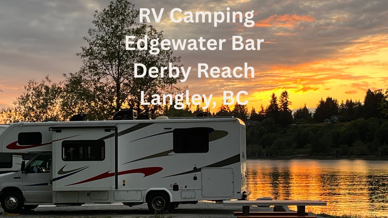 RV Camping at Edgewater Bar Derby Reach, Langley BC