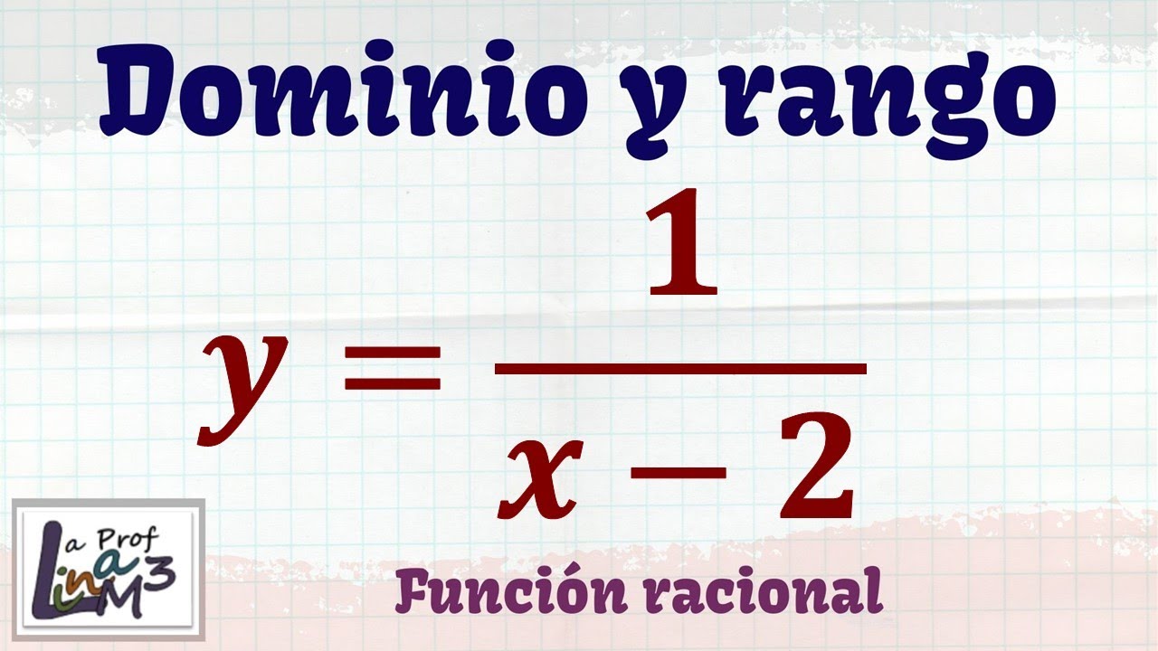Dominio y rango de una funci&oacute;n racional y lineal | La Prof Lina M3