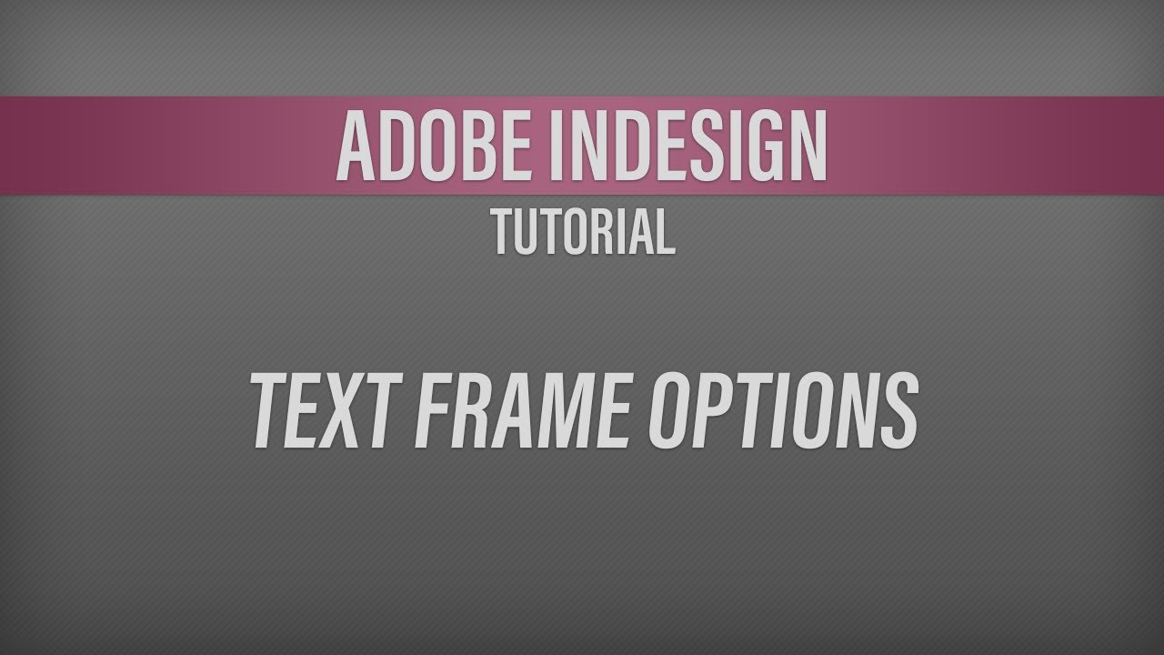 Adobe InDesign – Руководство по параметрам текстовых фреймов