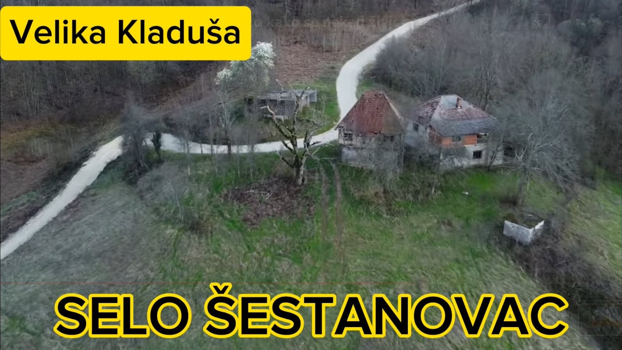 Selo Šestanovac, (Velika Kladuša) onako kako se nekad živjelo...
