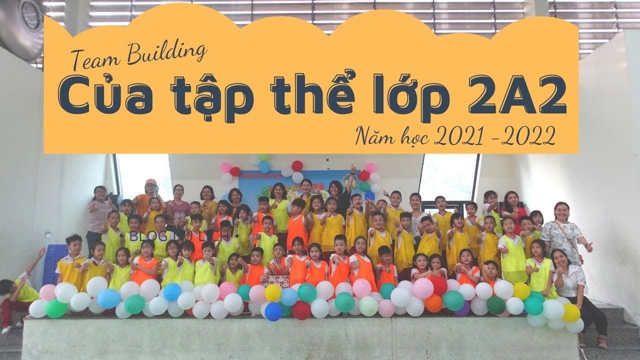 Team Building của tập thể lớp 2A2 trường Tiểu học Phú Đô năm học 2021 - 2022