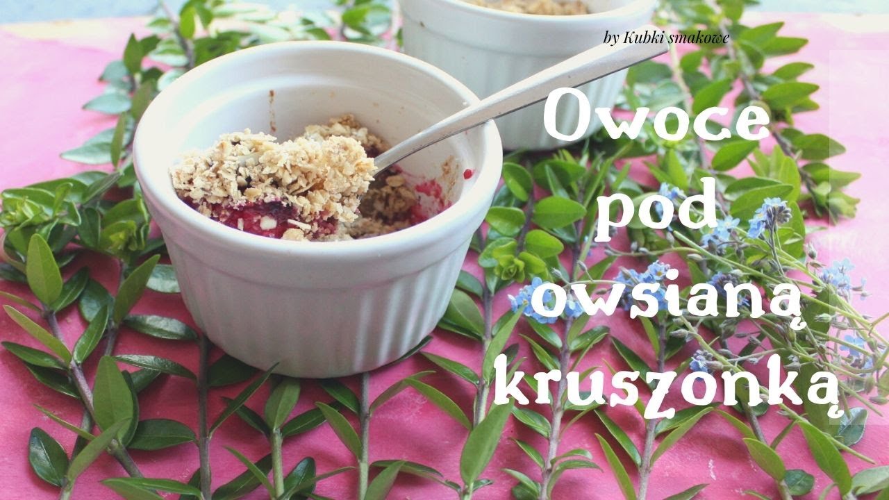 Owoce pod owsianą kruszonką/Fruits under oat crumble (tutorial+przepis) PL/ENG