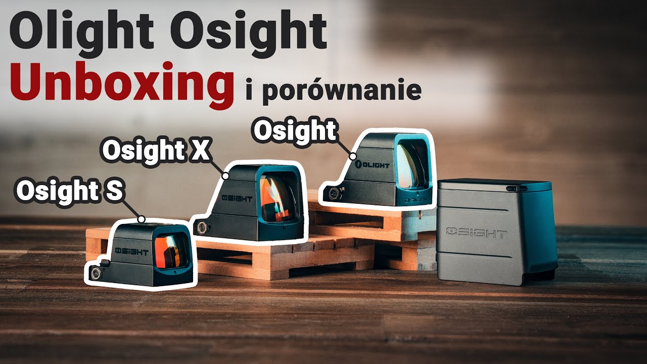 Olight Osight, Osight X, Osight S &ndash; Unboxing, funkcje i por&oacute;wnanie