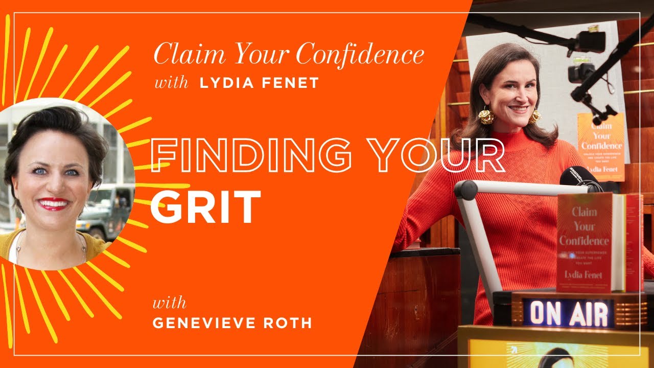 Finding Your Grit with Genevieve Roth | Claim Your Confidence with Lydia Fenet