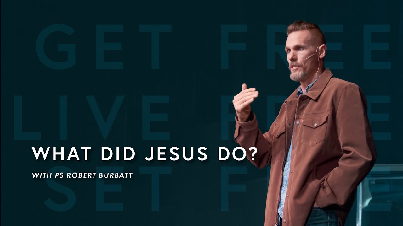 What Did Jesus Do? | Ps Robert Burbatt