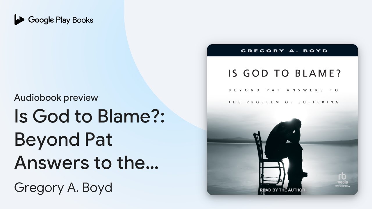 Is God to Blame?: Beyond Pat Answers to the… by Gregory A. Boyd · Audiobook preview