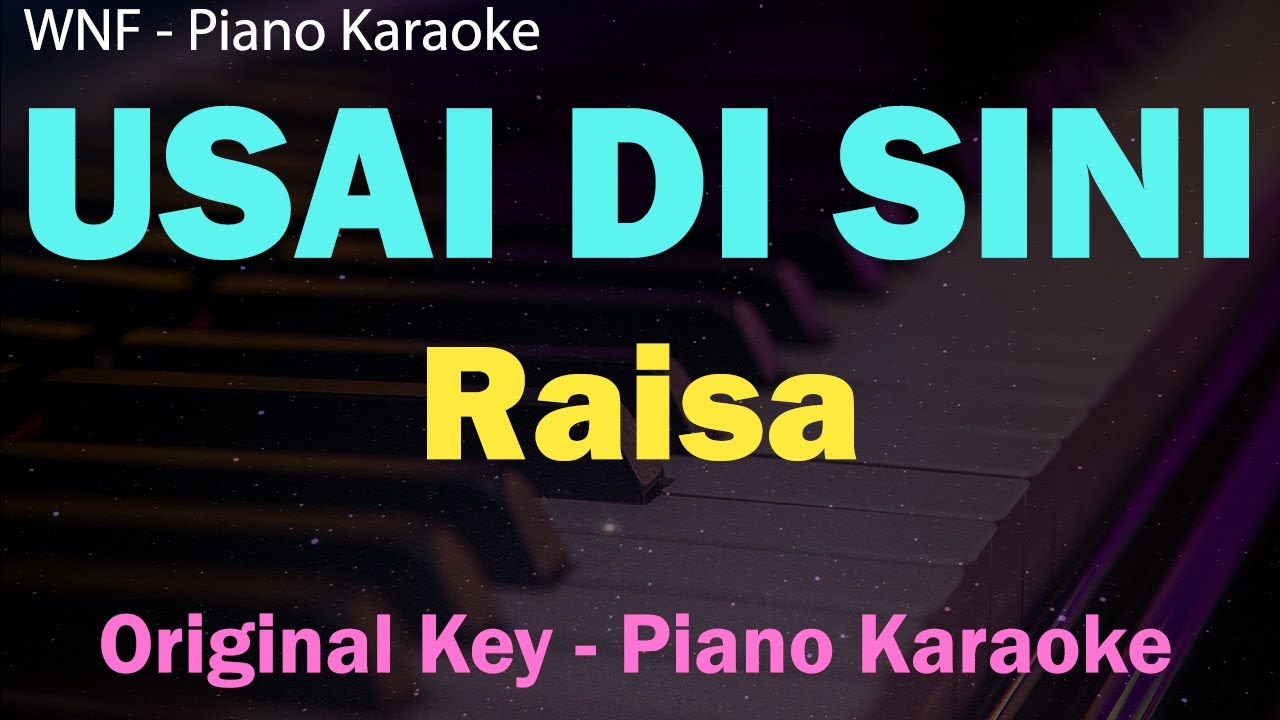 Raisa - Usai Di Sini (Karaoke Piano, Original Key) Female