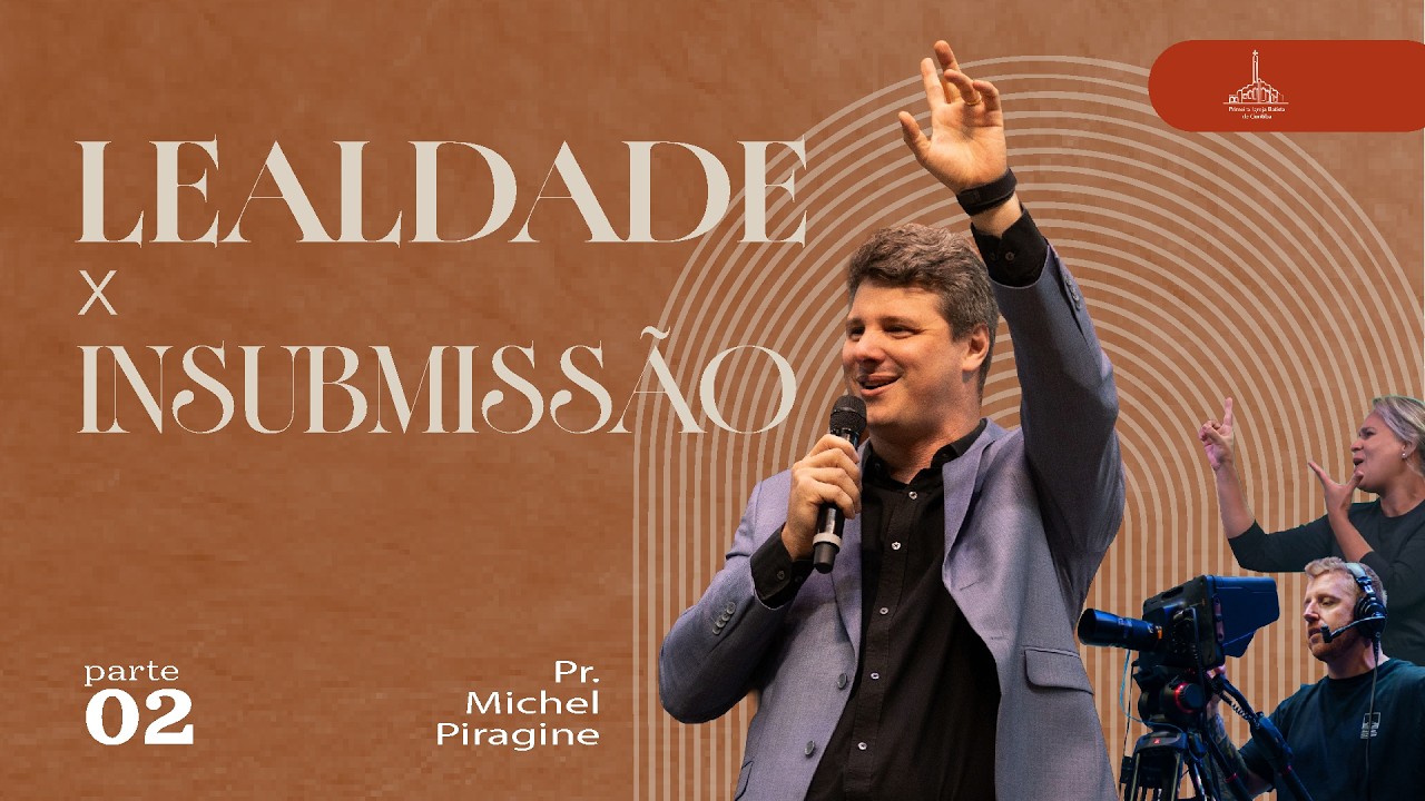 AJUSTANDO A BALANÇA DA LEALDADE E DA INSUBMISSÃO | PR. MICHEL PIRAGINE
