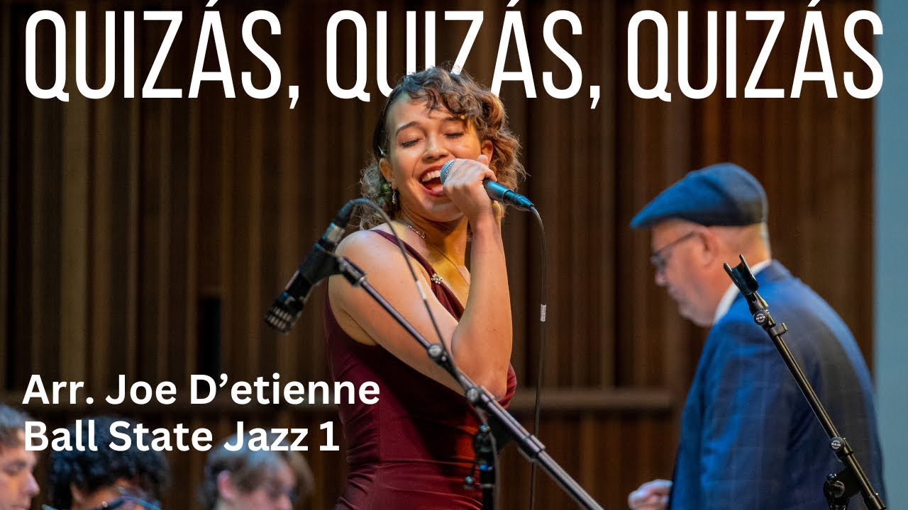 Quizás, Quizás, Quizás - Arr. Joe D’etienne | Ball State Jazz 1