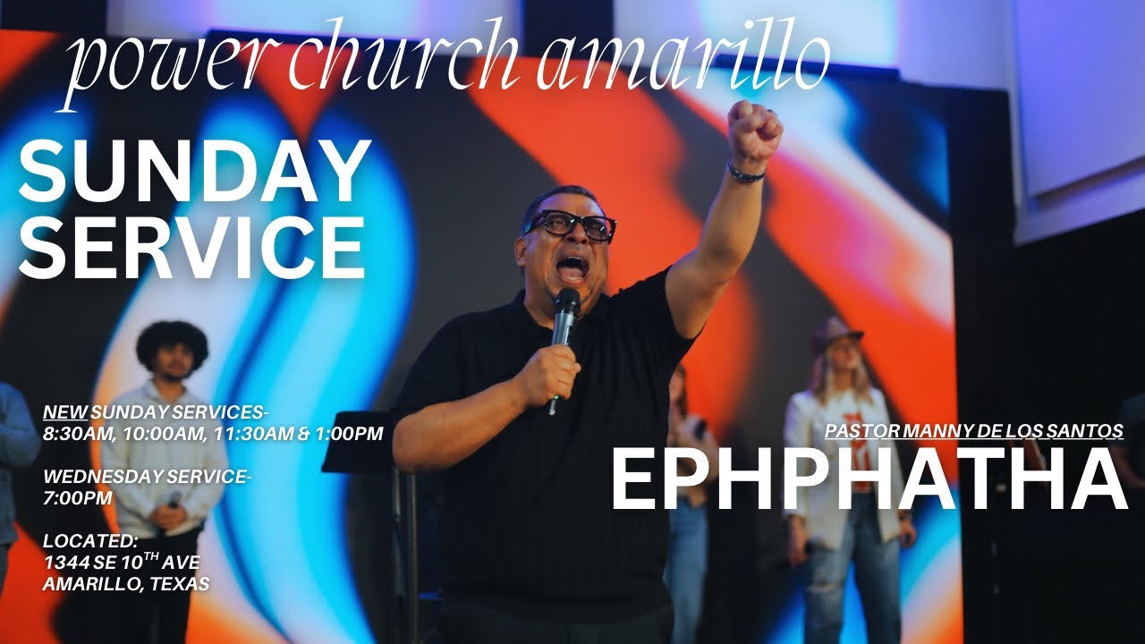 EPHPHATHA - Pastor Manny I SUNDAY Service