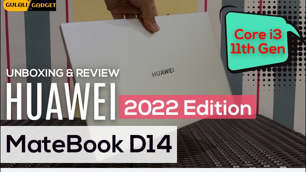 Unboxing & Review Huawei MateBook D14 2022 Edition, Core i3 11th Gen