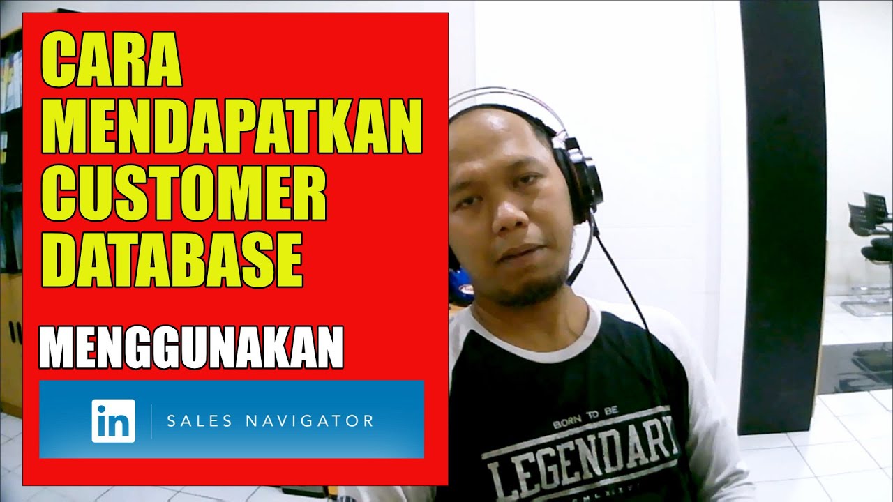 Cara mendapatkan customer database mengunakan linkedin sales navigator