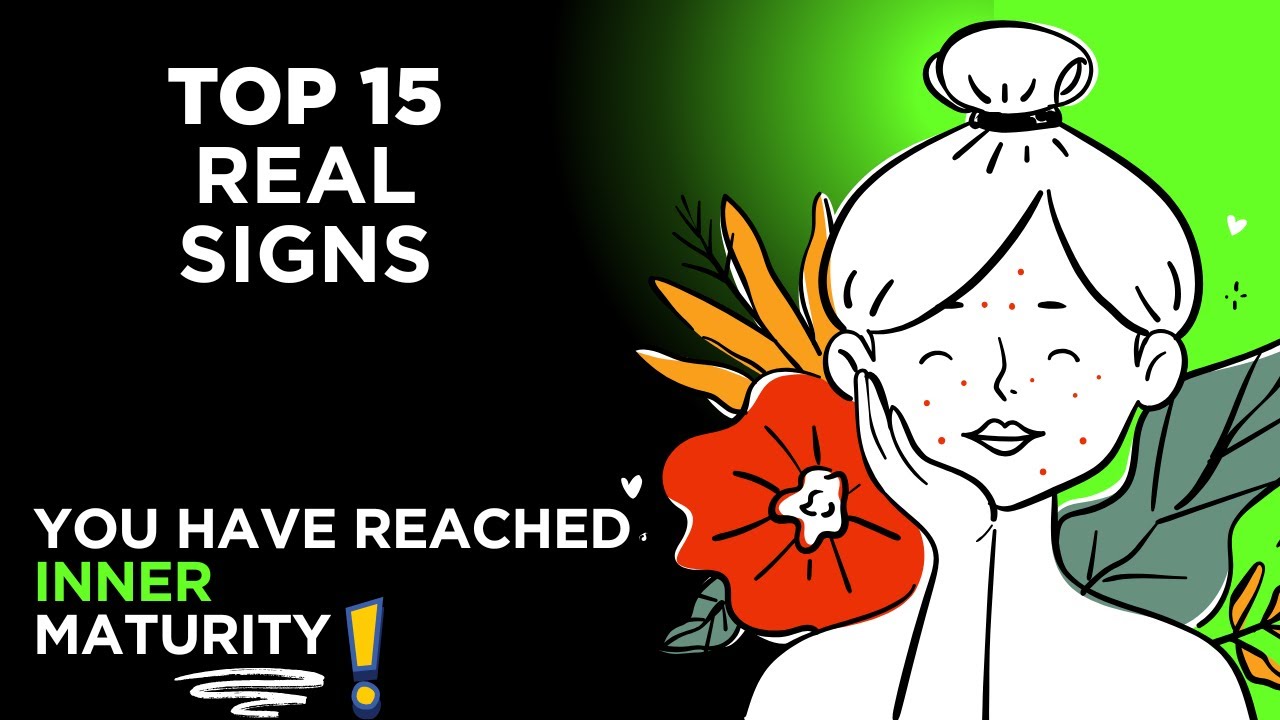 Top 15 Real Signs You&rsquo;ve Reached True Inner Maturity