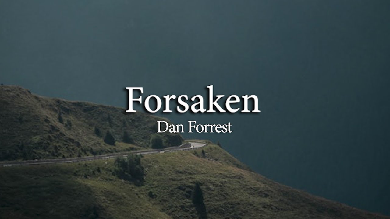 Forsaken | Dan Forrest | Piano Accompaniment