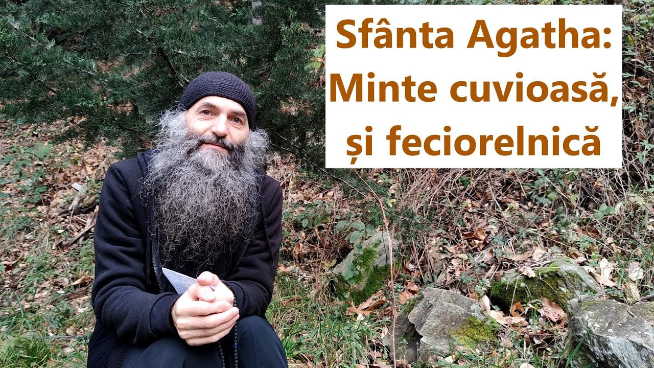 Sfânta Agatha: Minte cuvioasă și feciorelnică - p. Pimen Vlad