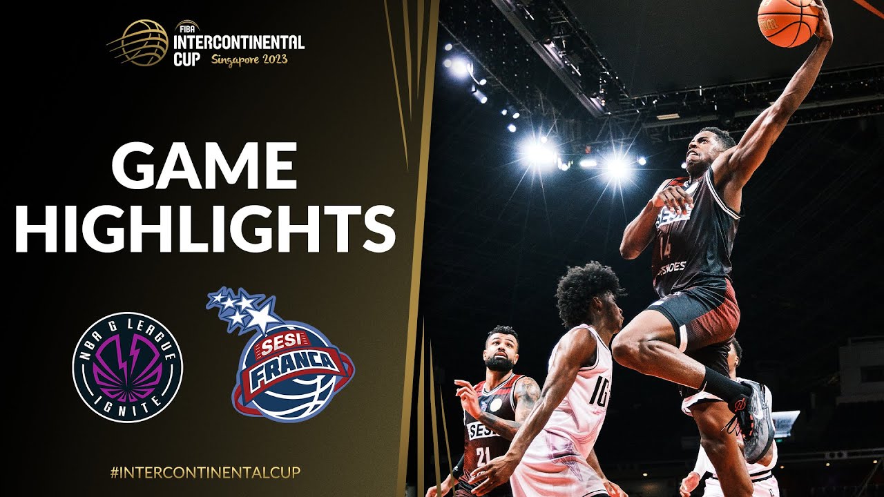 NBAG League Ignite vs Sesi Franca | Basketball Highlights | FIBA Intercontinental Cup Singapore 2023