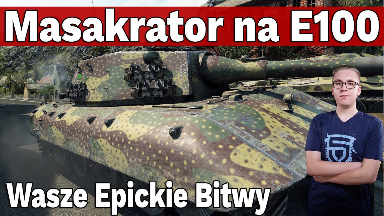 Masakrator na E 100 - Wasze Epickie Bitwy - World of Tanks