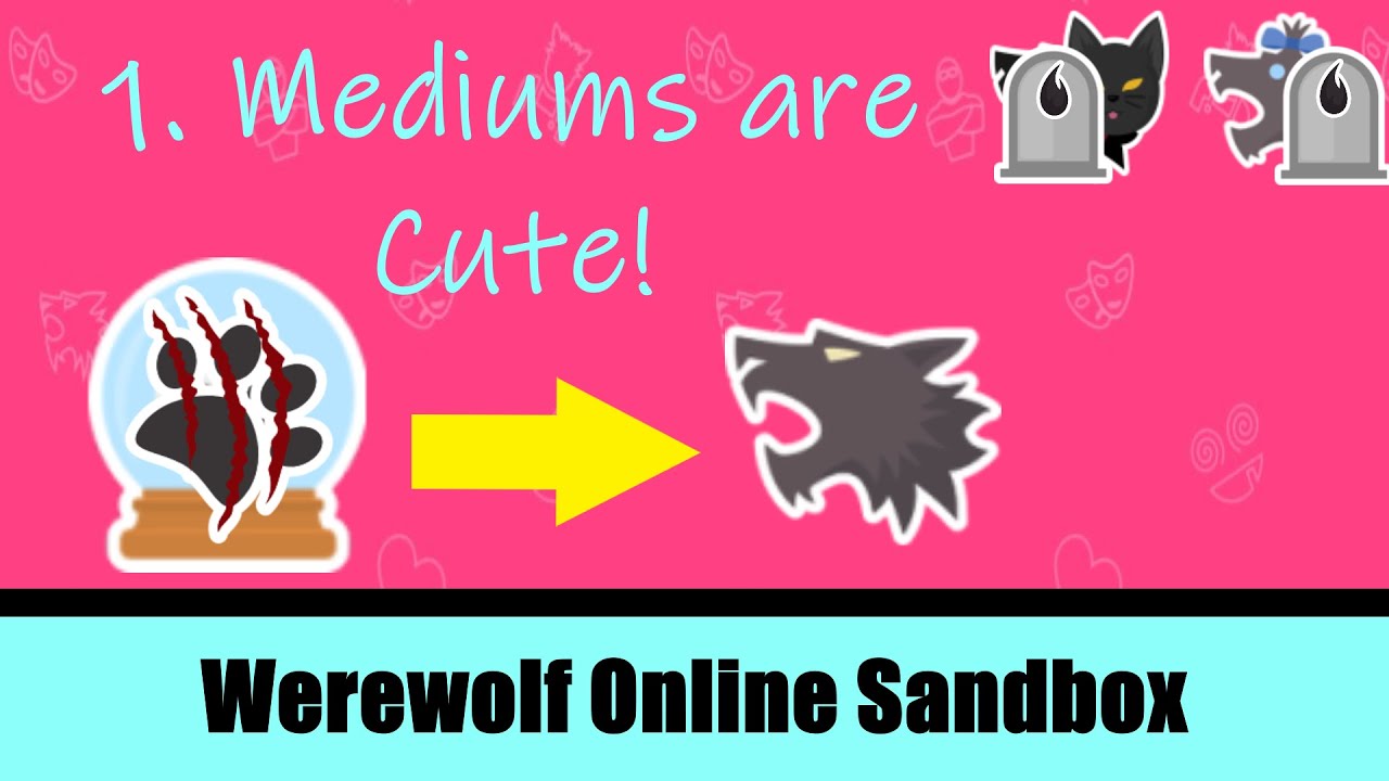 Mediums are CUTE! | Werewolf Online Sandbox 1