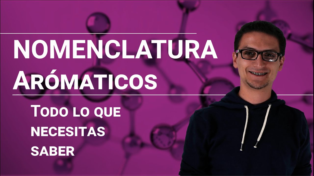 Nomenclatura Orgánica: Hidrocarburos Aromáticos