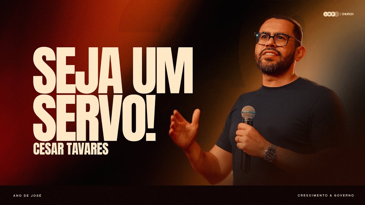 SEJA UM SERVO! | CESAR TAVARES na IBF CHURCH