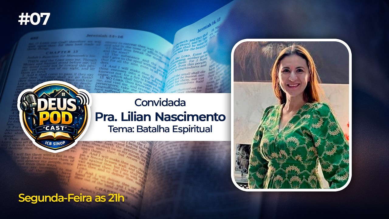 DeusPod Cast - Pra. Lilian Nascimento #07