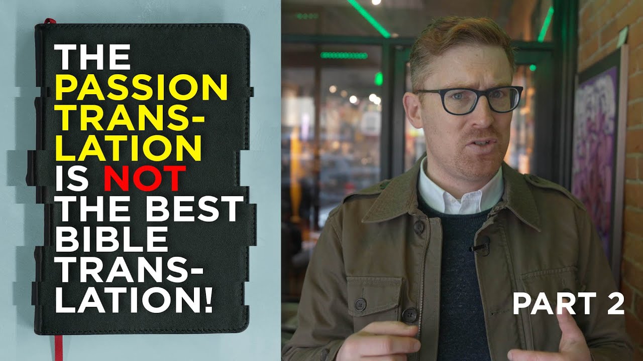 The Passion Translation Is NOT the Best Bible Translation | Part 2 of Several