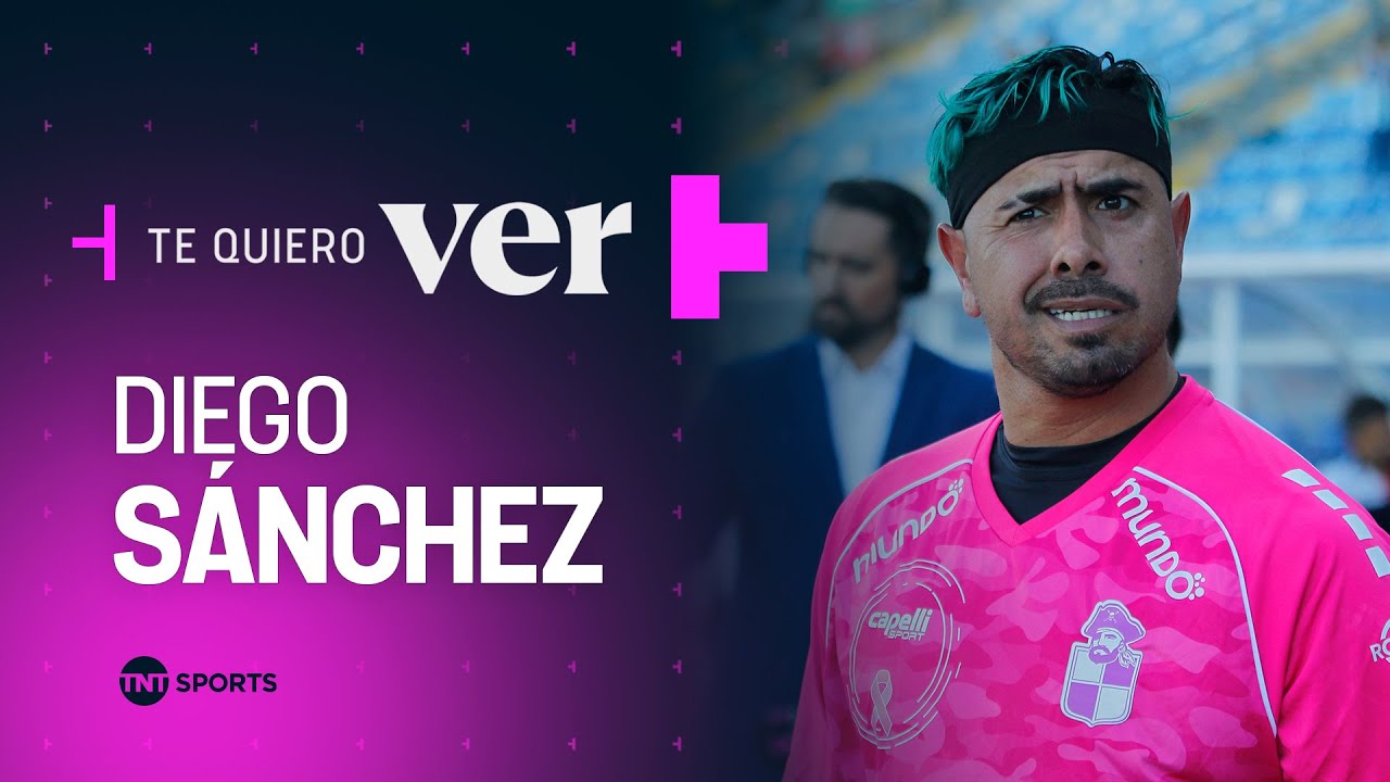 EL LOCO MÁS LINDO DEL FÚTBOL CHILENO: Diego Sánchez - Te Quiero Ver | TNT Sports