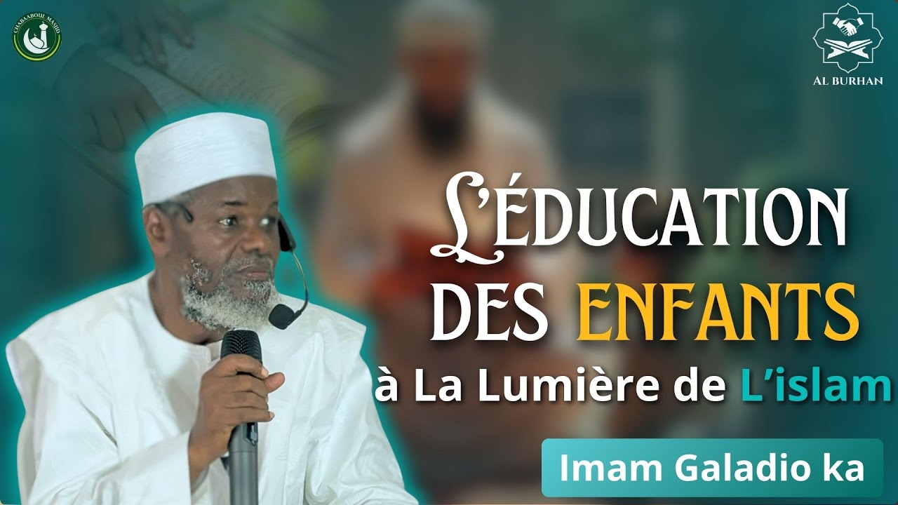 Éduquer ses Enfants selon l’Islam 🌿|| Imam Galadio Ka (ha)