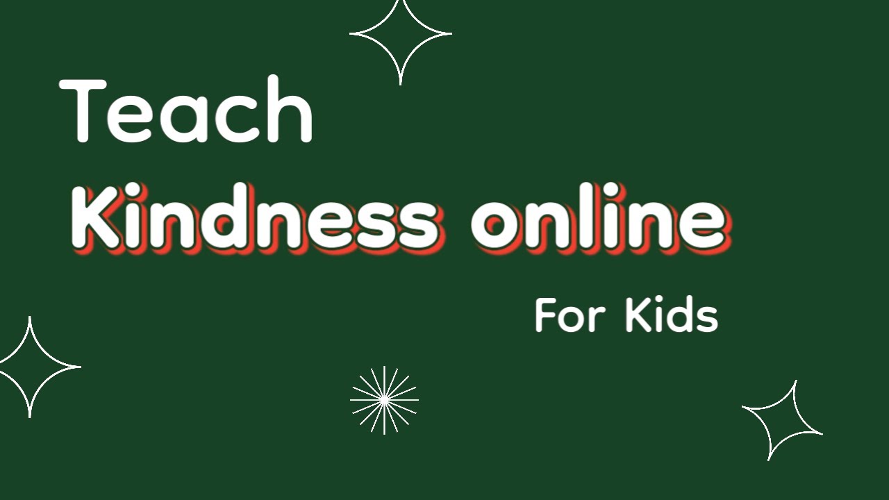 Teach Kindness Online and Digital Empathy for your Kids