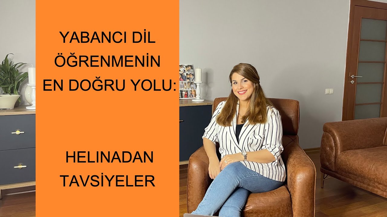 YABANCI DİL ÖĞRENMENİN EN DOĞRU YOLU: HELINADAN TAVSİYELER