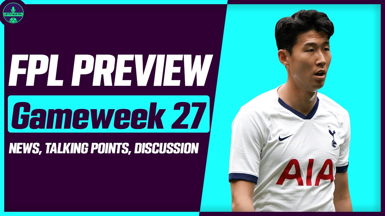 SON REPLACEMENTS | FPL GAMEWEEK 27 PREVIEW | Fantasy Premier League Tips 2019/20