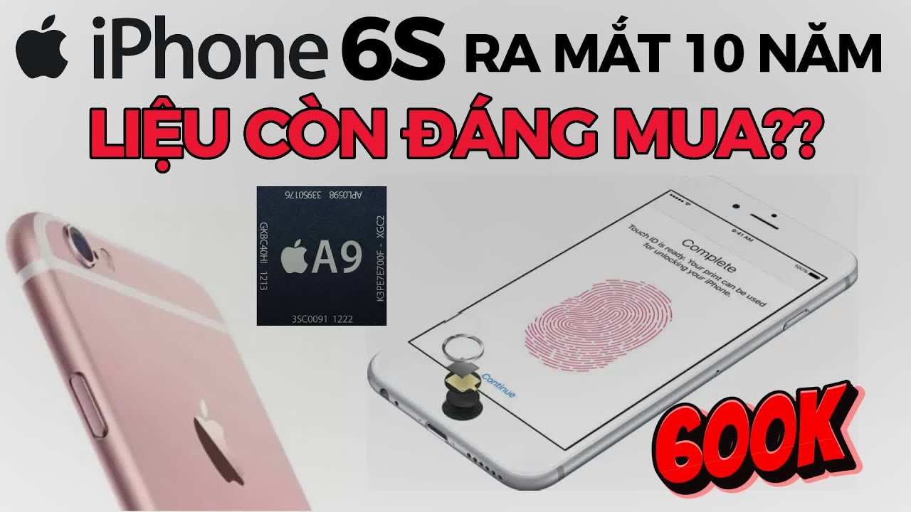 Đánh giá Iphone 6s sau 10 năm ra mắt: Điện thoại đình đám một thời liệu còn đáng mua?